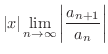 $\displaystyle \vert x\vert \lim_{n \rightarrow \infty}\left\vert \frac{a_{n+1}}{a_{n}} \right\vert$
