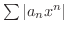 $\sum \vert a_{n}x^{n}\vert$