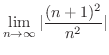 $\displaystyle \lim_{n \rightarrow \infty} \vert\frac{(n+1)^{2}}{n^{2}}\vert$