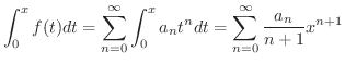 $\displaystyle \int_{0}^{x}f(t)dt = \sum_{n=0}^{\infty}\int_{0}^{x}a_{n}t^{n}dt = \sum_{n=0}^{\infty}\frac{a_{n}}{n+1}x^{n+1} $