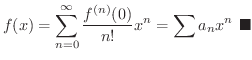 $\displaystyle f(x) = \sum_{n = 0}^{\infty} \frac{f^{(n)}(0)}{n!} x^{n} = \sum a_{n} x^{n}
\ensuremath{\ \blacksquare}
$