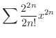 $\displaystyle{\sum \frac{2^{2n}}{2n!}x^{2n}}$