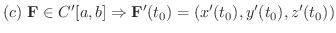 $\displaystyle{(c) \ {\bf F} \in C'[a,b] \Rightarrow {\bf F}^{\prime}(t_{0}) = (x^{\prime}(t_{0}),y^{\prime}(t_{0}),z^{\prime}(t_{0}))}$