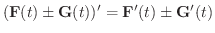 $\displaystyle ({\bf F}(t) \pm {\bf G}(t))^{\prime} = {\bf F}^{\prime}(t) \pm {\bf G}^{\prime}(t)$