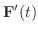$\displaystyle{{\bf F}^{\prime}(t)}$