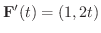 $\displaystyle{{\bf F}'(t) = (1, 2t)}$