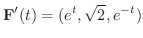 $\displaystyle{{\bf F}'(t) = (e^{t}, \sqrt{2}, e^{-t})}$