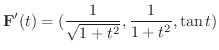$\displaystyle{{\bf F}^{\prime}(t) = (\frac{1}{\sqrt{1 + t^2}}, \frac{1}{1 + t^2}, \tan{t})}$
