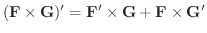 $\displaystyle ({\bf F} \times {\bf G})^{\prime} = {\bf F}^{\prime} \times {\bf G} + {\bf F} \times {\bf G}^{\prime} $