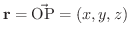 ${\bf r} = \vec{\rm OP} = (x,y,z)$
