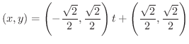 $\displaystyle (x,y) = \left(-\frac{\sqrt{2}}{2}, \frac{\sqrt{2}}{2}\right)t + \left(\frac{\sqrt{2}}{2}, \frac{\sqrt{2}}{2}\right) $