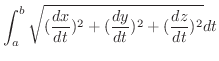 $\displaystyle \int_{a}^{b}\sqrt{(\frac{dx}{dt})^{2} + (\frac{dy}{dt})^{2} + (\frac{dz}{dt})^{2}} dt$