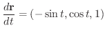 $\displaystyle \frac{d {\bf r}}{dt} = (-\sin{t}, \cos{t}, 1) $