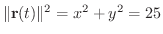 $\Vert{\bf r}(t)\Vert^{2} = x^2 + y^2 = 25$