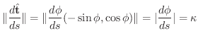 $\displaystyle \Vert\frac{d\hat{\bf t}}{ds}\Vert = \Vert\frac{d\phi}{ds}(-\sin{\phi},\cos{\phi})\Vert = \vert\frac{d\phi}{ds}\vert = \kappa $