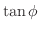$\tan{\phi}$