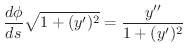 $\displaystyle \frac{d \phi}{ds} \sqrt{1 + (y^{\prime})^2} = \frac{y^{\prime\prime}}{1 + (y^{\prime})^2} $