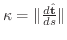 $\kappa = \Vert\frac{d \hat{\bf t}}{ds} \Vert$