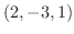$(2,-3,1)$