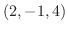 $(2,-1,4)$