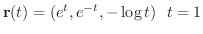 $\displaystyle{{\bf r}(t) = (e^{t}, e^{-t}, -\log{t}) \ \ t = 1}$
