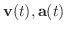 ${\bf v}(t),{\bf a}(t)$