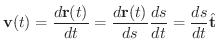 $\displaystyle {\bf v}(t) = \frac{d{\bf r}(t)}{dt} = \frac{d{\bf r}(t)}{ds} \frac{ds}{dt} = \frac{ds}{dt} \hat{\bf t}
$