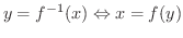 $\displaystyle y = f^{-1}(x) \Leftrightarrow x = f(y) $