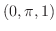 $\displaystyle (0, \pi, 1)$