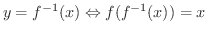 $\displaystyle y = f^{-1}(x) \Leftrightarrow f(f^{-1}(x)) = x $
