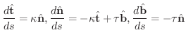 $\displaystyle \frac{d \hat{\bf t}}{ds} = \kappa \hat{\bf n}, \frac{d \hat{\bf n...
... \hat{\bf t} + \tau \hat{\bf b}, \frac{d \hat{\bf b}}{ds} = - \tau \hat{\bf n} $