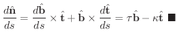 $\displaystyle \frac{d \hat{\bf n}}{ds} = \frac{d \hat{\bf b}}{ds} \times \hat{\...
...\bf t}}{ds} = \tau \hat{\bf b} - \kappa \hat{\bf t} \ensuremath{\ \blacksquare}$