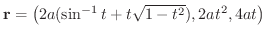 ${\bf r} = \left(2a(\sin^{-1}{t} + t\sqrt{1- t^2}), 2at^2, 4at\right)$