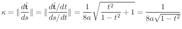 $\displaystyle \kappa = \Vert\frac{d \hat{\bf t}}{ds}\Vert = \Vert\frac{d \hat{\...
...Vert = \frac{1}{8a}\sqrt{\frac{t^2}{1 - t^2} + 1} = \frac{1}{8a \sqrt{1 - t^2}}$
