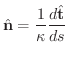 $\displaystyle{\hat{\bf n} = \frac{1}{\kappa}\frac{d \hat{\bf t}}{ds}}$