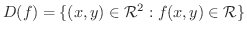 $\displaystyle D(f) = \{(x,y) \in {\mathcal R}^{2} : f(x,y) \in {\mathcal R}\} $
