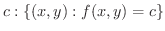 $\displaystyle c : \{(x,y) : f(x,y) = c \}$