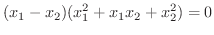 $\displaystyle (x_{1} - x_{2})(x_{1}^2 + x_{1}x_{2} + x_{2}^2) = 0$