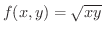 $\displaystyle{f(x,y) = \sqrt{xy}}$
