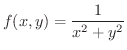 $\displaystyle{f(x,y) = \frac{1}{x^{2} + y^{2}}}$