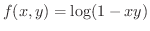 $\displaystyle{f(x,y) = \log(1-xy)}$