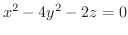 $\displaystyle{x^{2} - 4y^{2} - 2z = 0}$