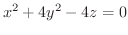 $\displaystyle{x^{2} + 4y^{2} - 4z = 0}$