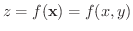 $z = f({\bf x}) = f(x,y)$