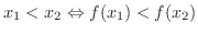 $\displaystyle x_{1} < x_{2} \Leftrightarrow f(x_{1}) < f(x_{2}) $