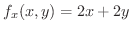 $\displaystyle f_{x}(x,y) = 2x + 2y $