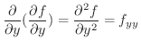 $\displaystyle \frac{\partial}{\partial y}(\frac{\partial f}{\partial y}) = \frac{\partial^{2} f}{\partial y^2} = f_{yy} $