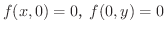 $f(x,0) = 0C f(0,y) = 0$