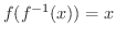 $\displaystyle f(f^{-1}(x)) = x $