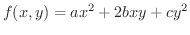 $\displaystyle{f(x,y) = ax^{2} + 2bxy + cy^{2}}$